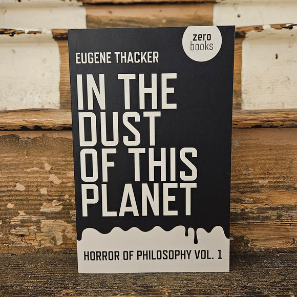 Front cover of In the Dust of this Planet by Eugene Thacker