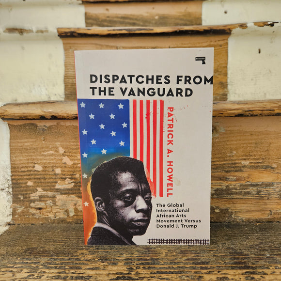 Front cover of Dispatches from the Vanguard - Patrick A. Howell