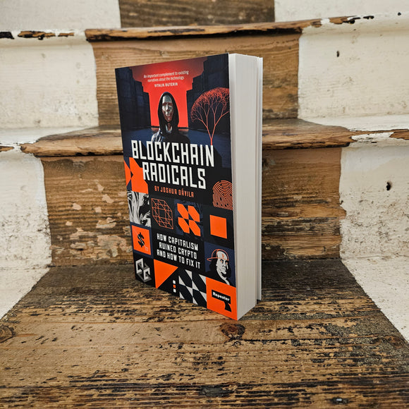 Blockchain Radicals: How Capitalism Ruined Crypto and How To Fix It - Joshua Dávila - Paperback
