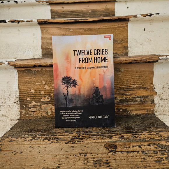 Twelve Cries From Home: In Search of Sri Lanka's Disappeared - Minoli Salgado - Paperback