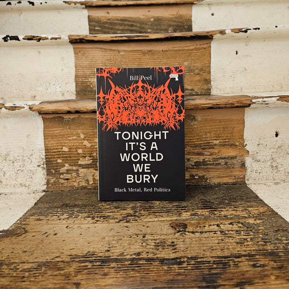 Tonight It's A World We Bury: Black Metal, Red Politics - Bill Peel - Paperback