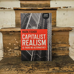 Capitalist Realism: Is there no alternative? - Mark Fisher - Paperback