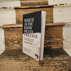 Which As You Know Means Violance: On injury as art and entertainment - Philippa Snow - Paperback