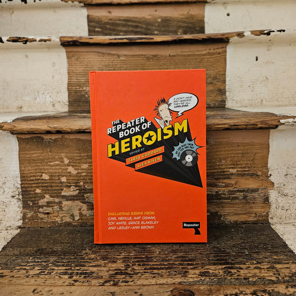 The Repeater Book of Heroism - Tariq Goddard and Alex Niven - Hardback