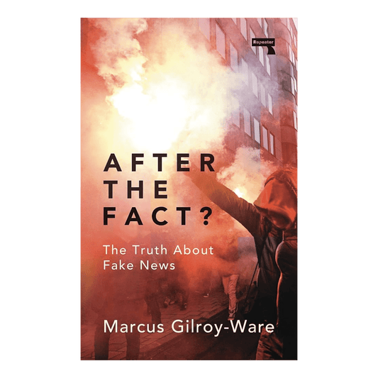 After the Fact?: The Truth About Fake News - Marcus Gilroy-Ware - Paperback - Regent Tailoring Salisbury
