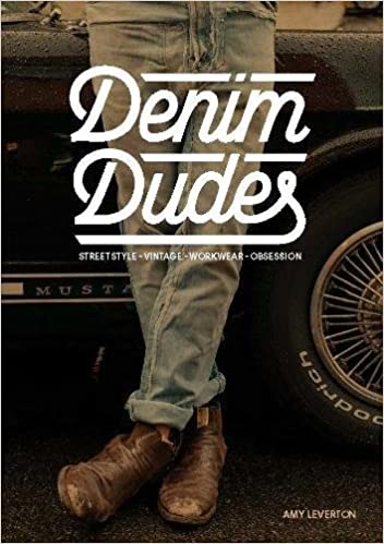 Denim Dudes: Street Style, Vintage Workwear, Obsession