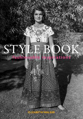 Style Book: Fashionable Inspiration - Elizabeth Walker